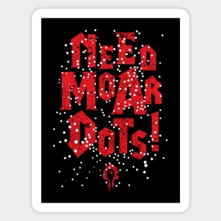 Need Moar Dots HORDE Sticker